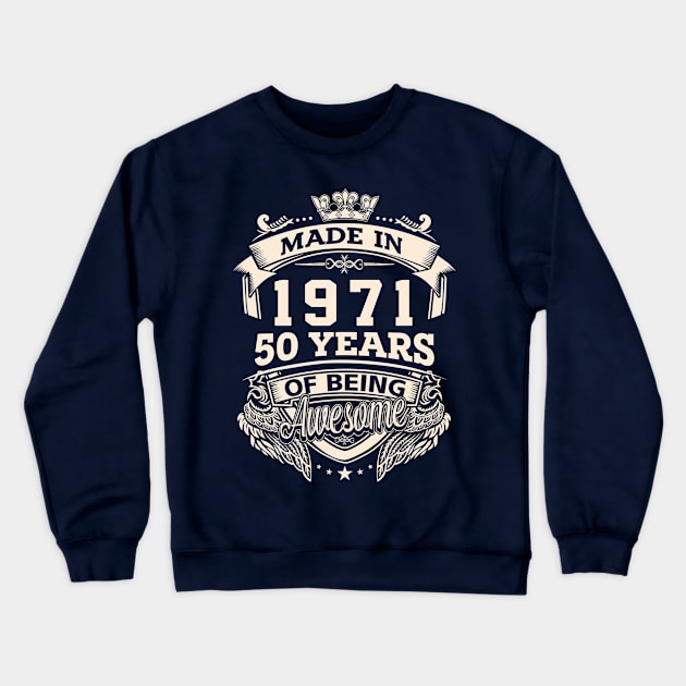 Made In 1971 50 Years Of Being Awesome Crewneck Sweatshirt by Vladis